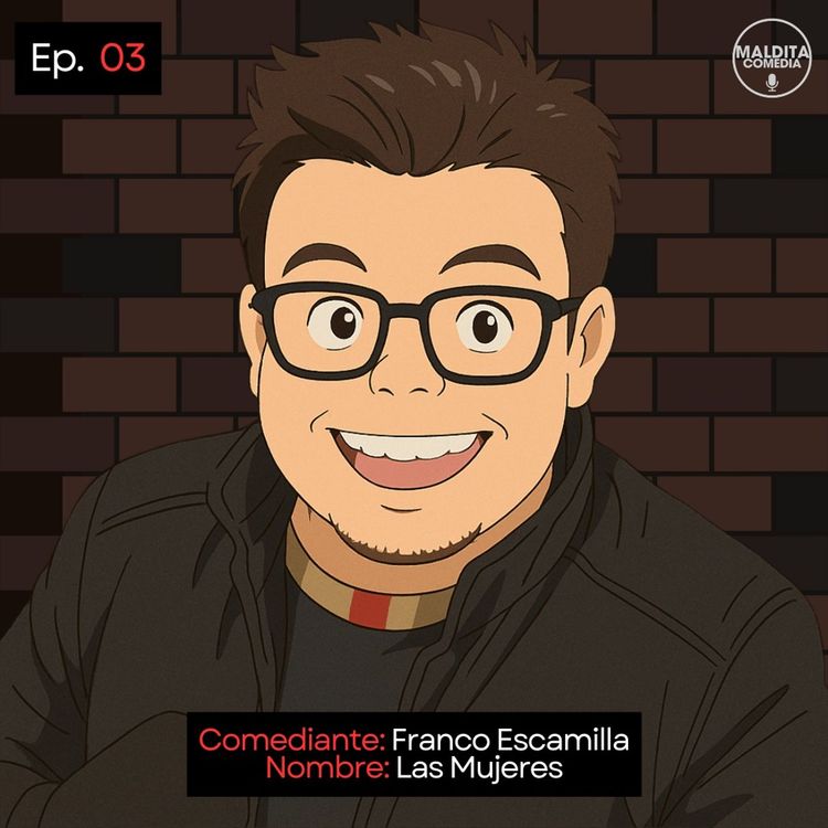 cover art for EP. 03 🎙️ Franco Escamilla ➡︎ Las Mujeres