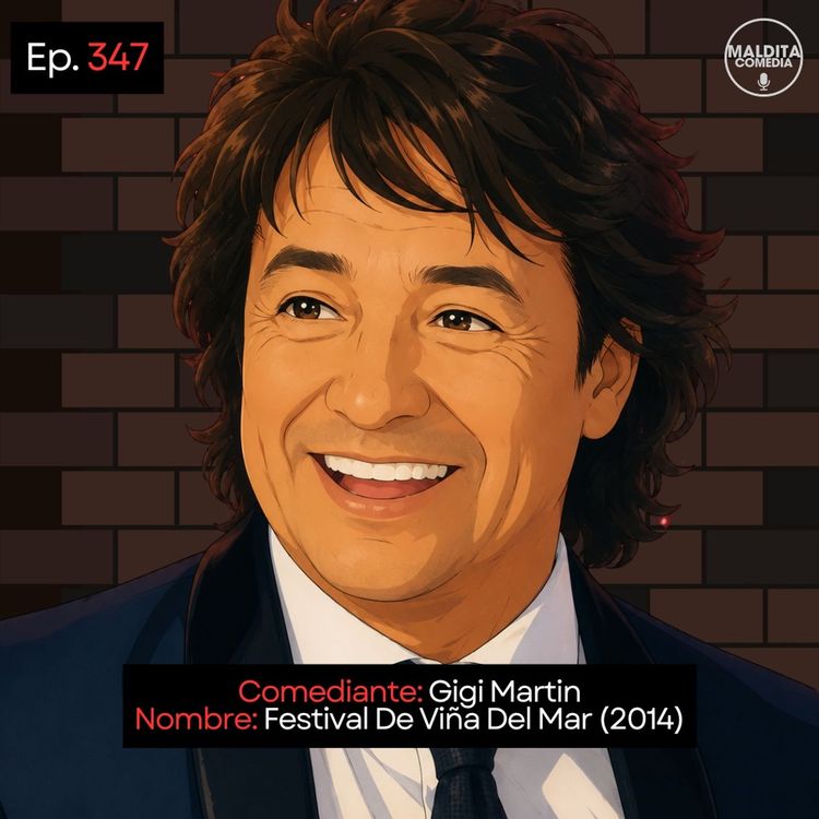 cover art for EP. 347 🎙️ Gigi Martin ➡︎ Festival De Viña Del Mar (2014)