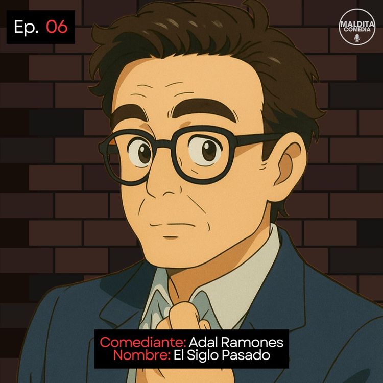 cover art for EP. 06 🎙️ Adal Ramones ➡︎ El Siglo Pasado