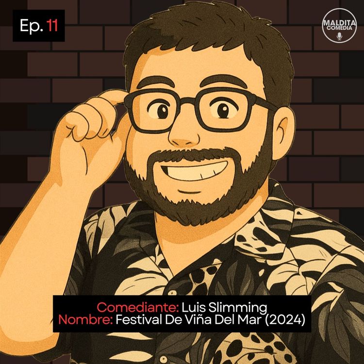 cover art for EP. 11 🎙️ Luis Slimming ➡︎ Festival De Viña Del Mar (2024)