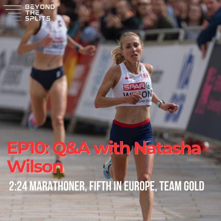 cover art for EP10 - Q&A with Natasha Wilson: 2.24 marathoner and fifth in Europe