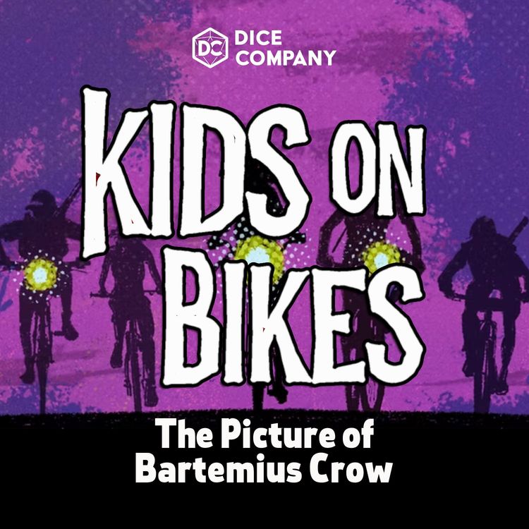cover art for The Picture of Bartemius Crow 4 - Kids on Bikes Actual Play