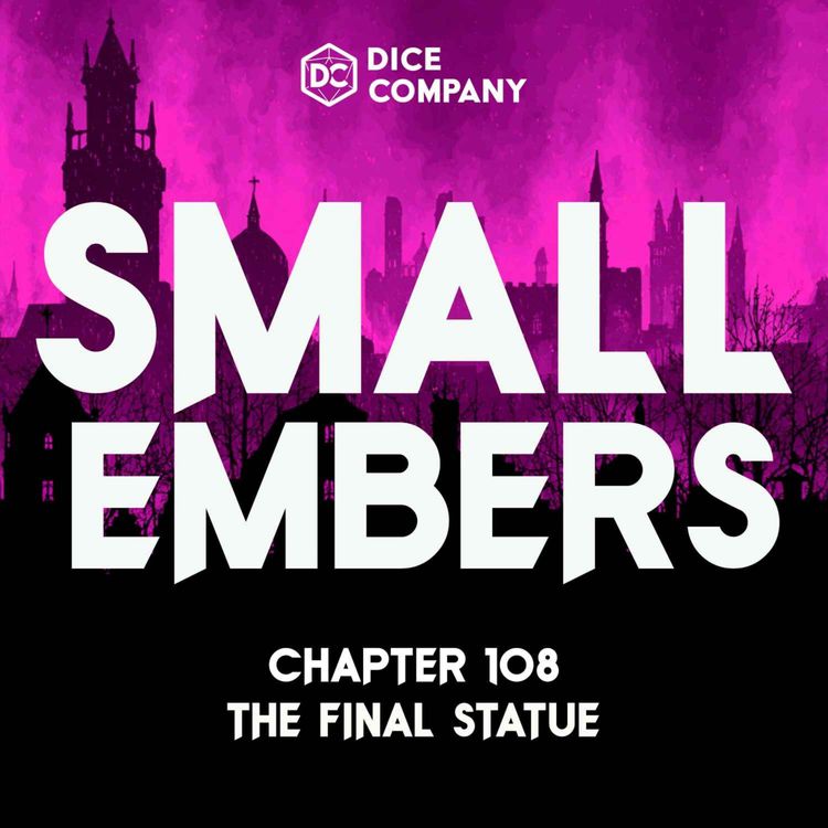 cover art for Small Embers Episode 108: The Final Statue | D&D Actual Play Podcast