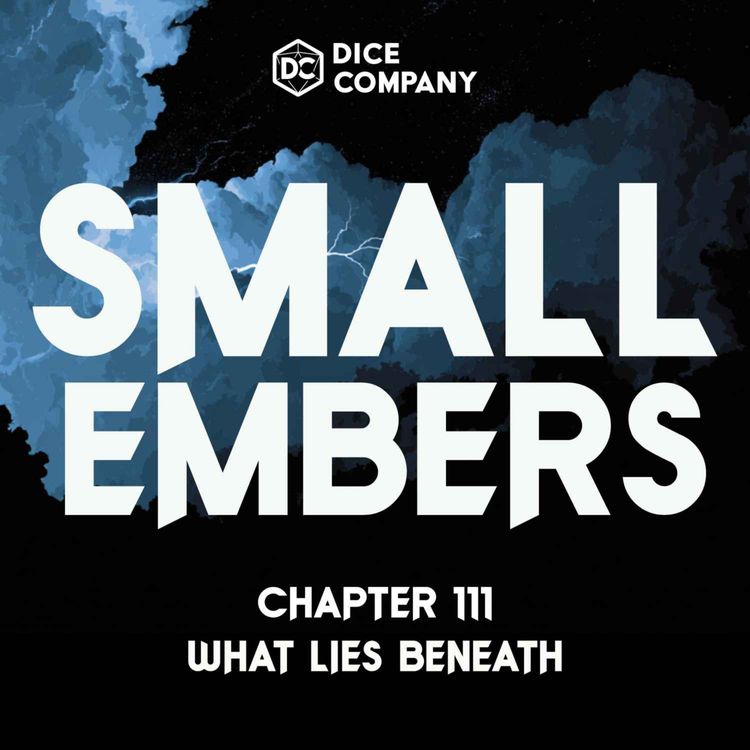 cover art for Small Embers Episode 111: What Lies Beneath | D&D Actual Play Podcast