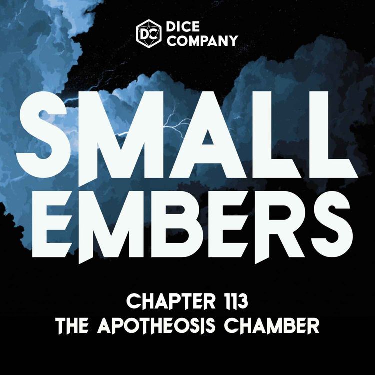 cover art for Small Embers Episode 113: The Apotheosis Chamber | D&D Actual Play Podcast