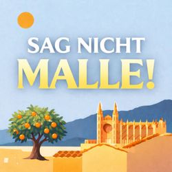 cover art for Sag nicht Malle! Der Podcast für alle, die Mallorca lieben