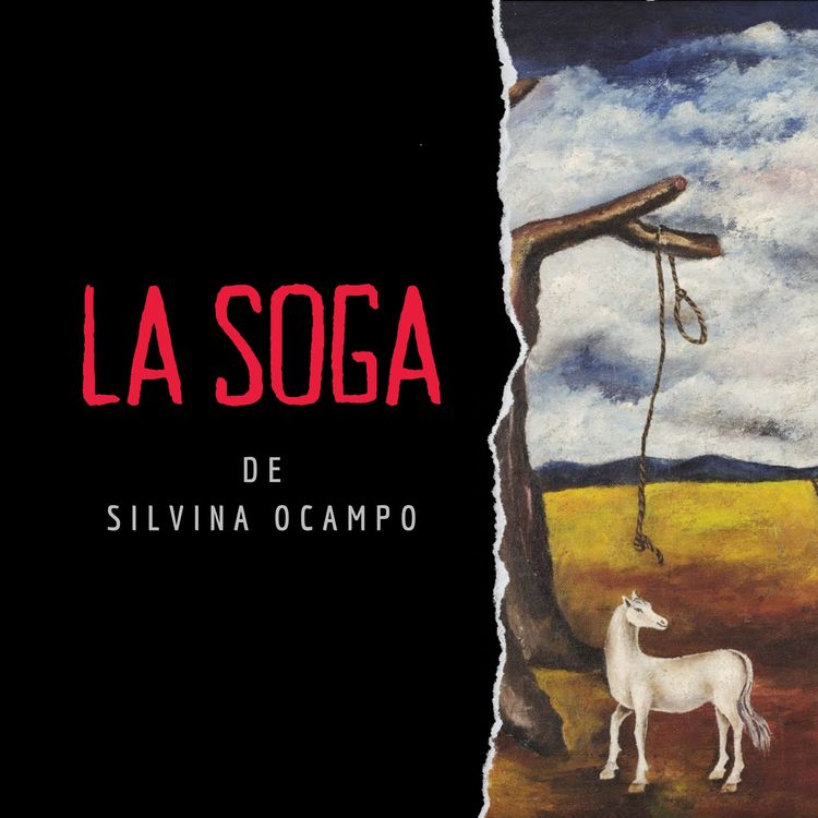 cover art for La Soga, de Silvina Ocampo - #LecturasdeLeyenda