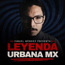 cover art for Leyenda Urbana MX