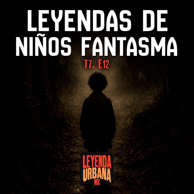 cover art for T7. E12: Leyendas de Niños Fantasma (Parte 2)