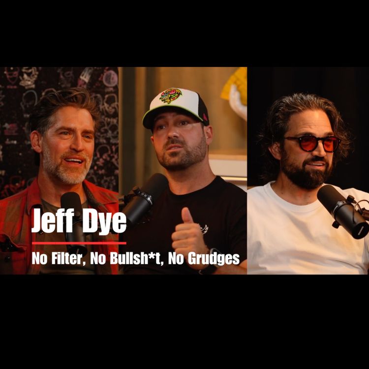 cover art for JEFF DYE: NO FILTER - NO BULLS*T - NO GRUDGES