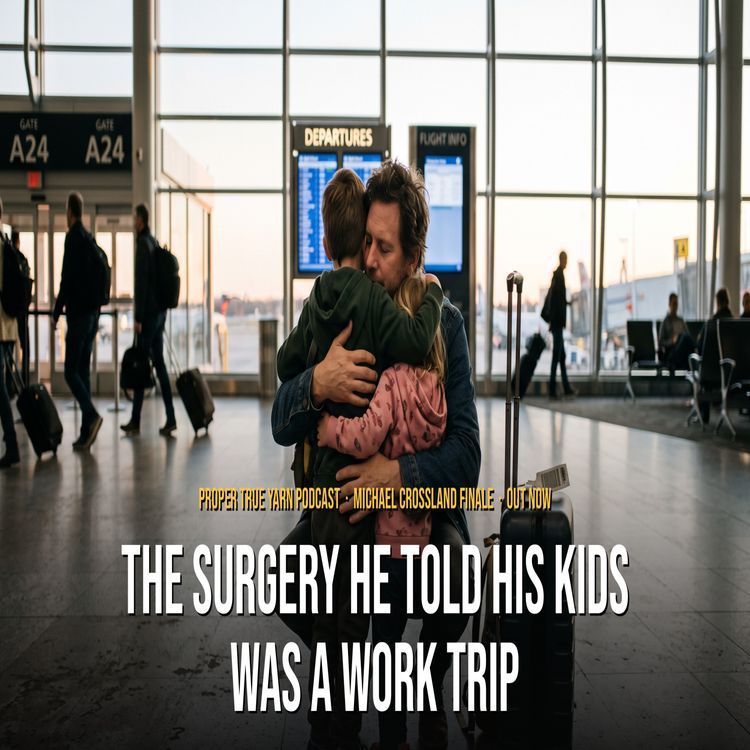 cover art for Michael Crossland on the Surgery He Told His Kids Was a Work Trip