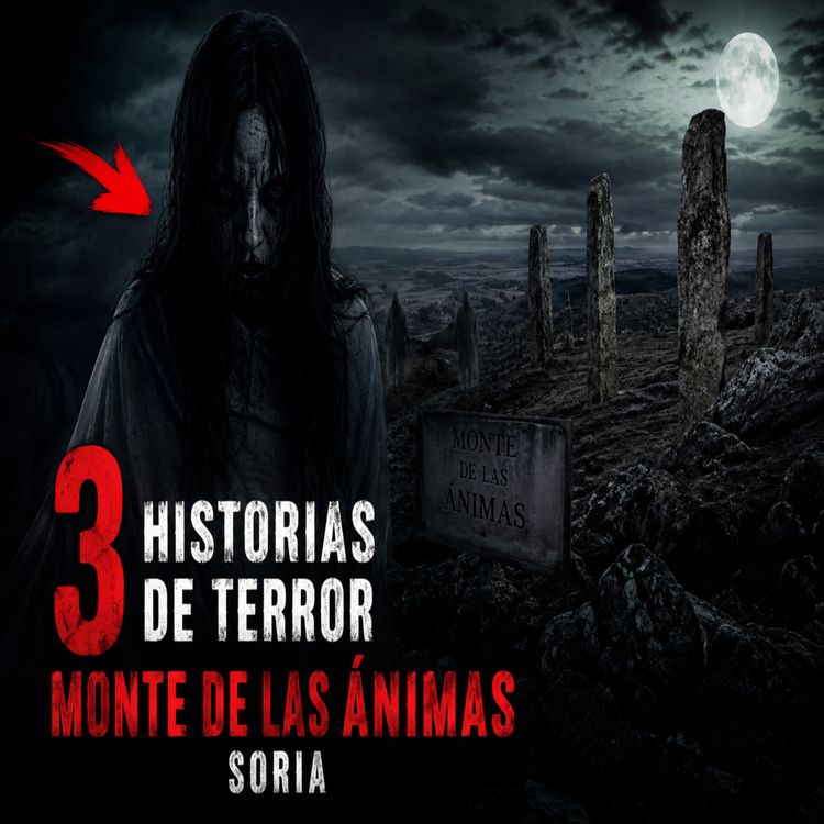 cover art for EL MONTE DE LAS ÁNIMAS: La Noche en la que los Muertos Regresan 👻 | Historia de Terror Real