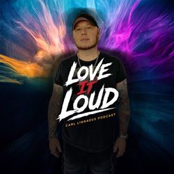 cover art for Love It Loud – Carl Linnaeus Podcast