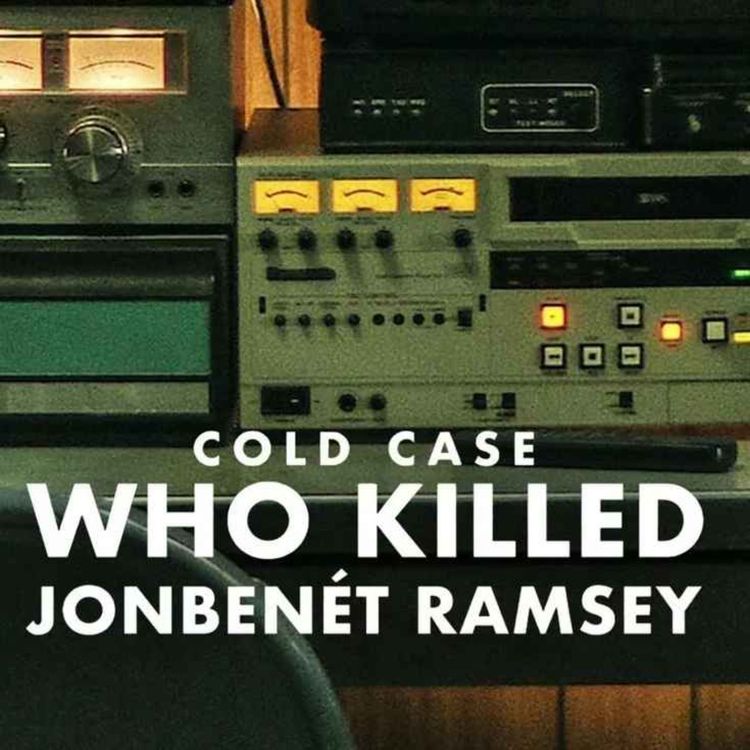 cover art for Cold Case: Who Killed JonBenét Ramsey (with Amye of Murder She Watched)
