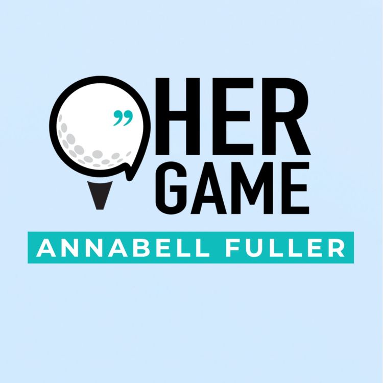 cover art for Annabell Fuller: The AIGWO, the Breakthrough and the Leap Into Professional Golf