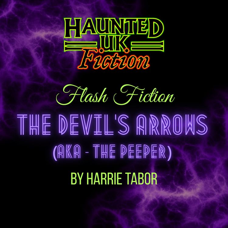 cover art for S03 - EP02 - The Devil's Arrows (aka The Peeper) by Harrie Tabor | Flash Fiction