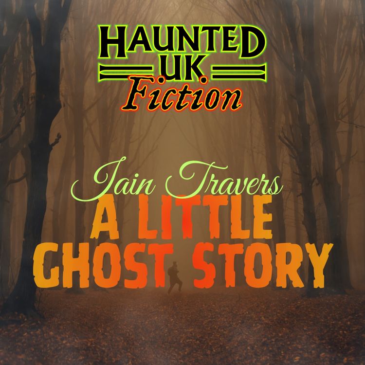 cover art for S03 - Ep03 - A Little Ghost Story by Iain Travers | A ghostly journey