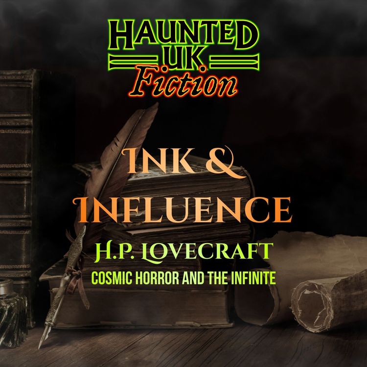 cover art for Ink and Influence - HP Lovecraft | Cosmic Horror and the Infinite