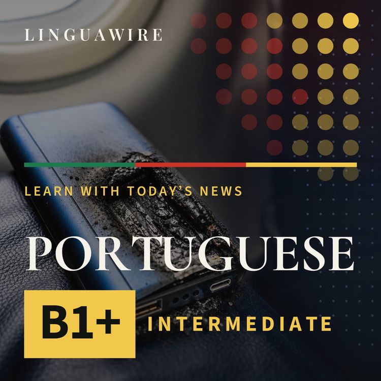 cover art for B1 European Portuguese News | Why Airlines Are Warning About Lithium-Ion Batteries