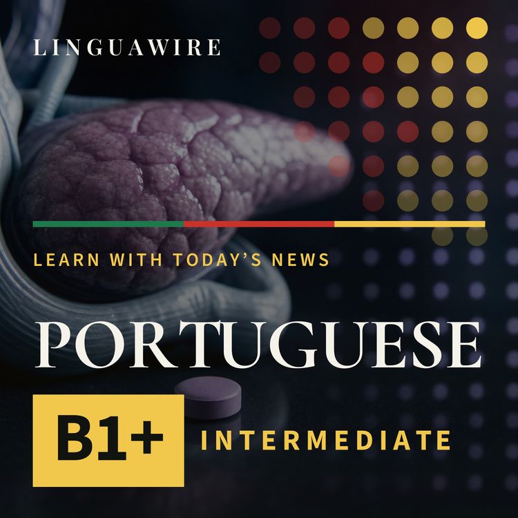 cover art for B1 European Portuguese News | Can This New Pill Help Pancreatic Cancer Patients Live Longer?