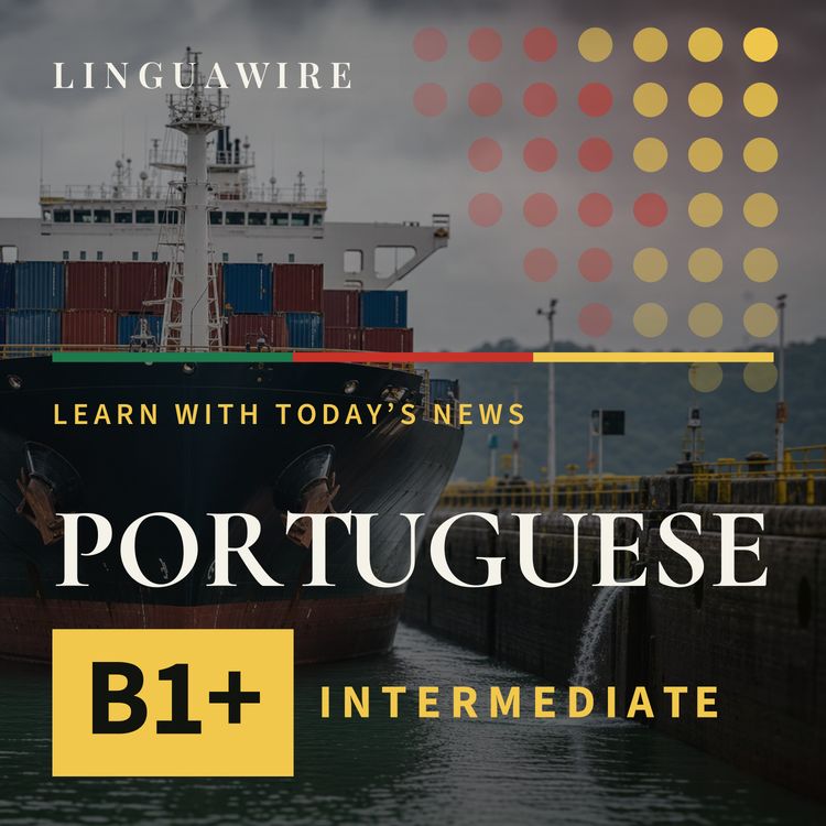 cover art for B1 European Portuguese News | Panama Canal Limits Ships as El Niño Tightens Water Supply