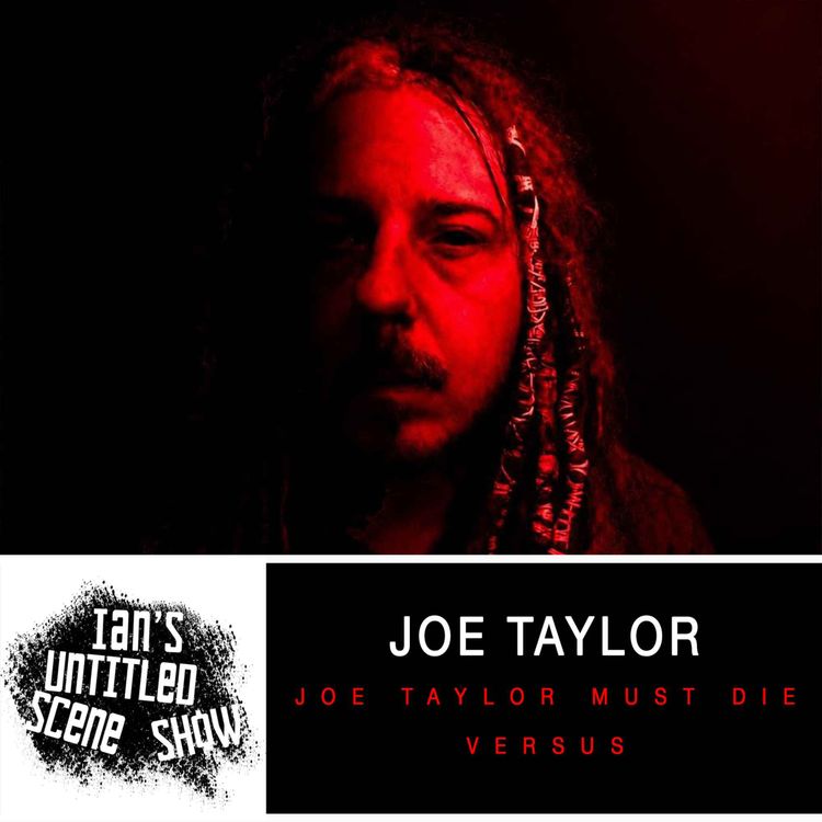 cover art for Joe Taylor Must Die/Versus - Joe Taylor Returns - Ian's Untitled Scene Show