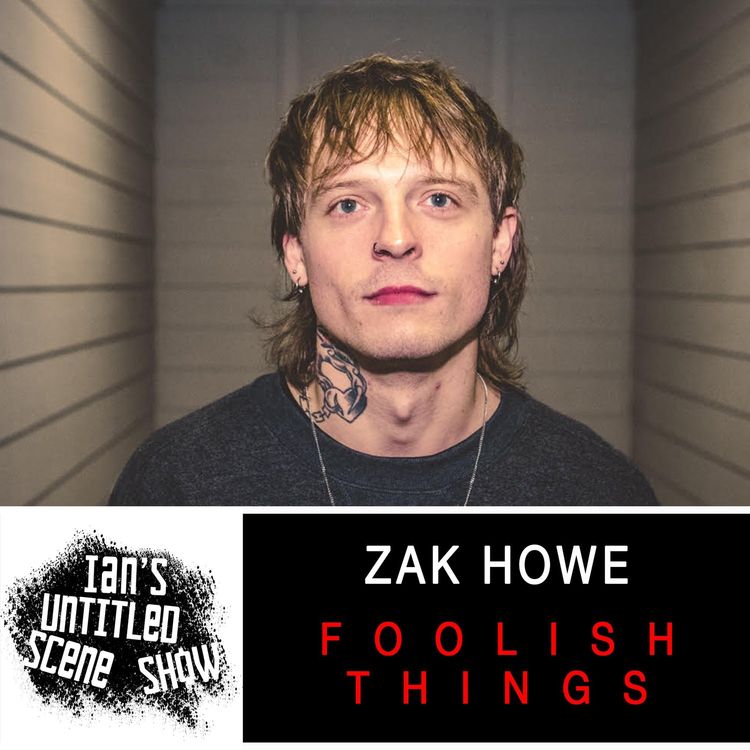 cover art for Foolish Things - Zak Howe - Ian's Untitled Scene Show