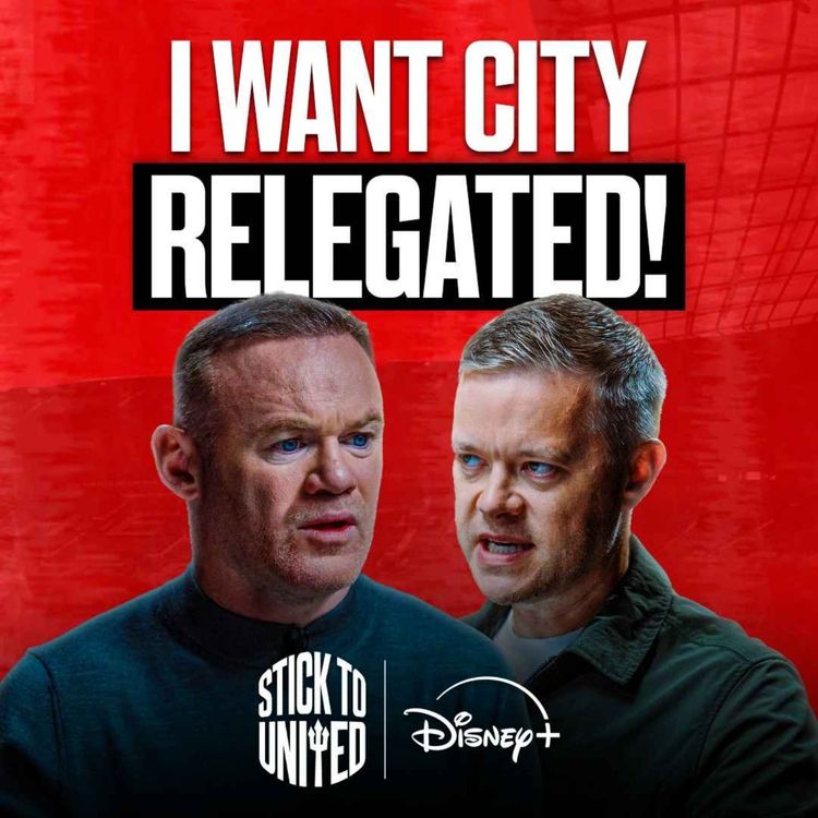 cover art for Rooney: Man City Can Keep Their Titles, But Relegate Them! | Stick to United EP 7