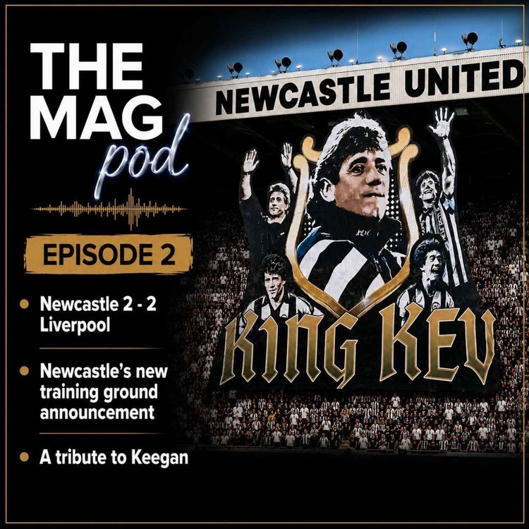 cover art for Episode 2: Liverpool Thriller, Newcastle United’s Future and Remembering Kevin Keegan