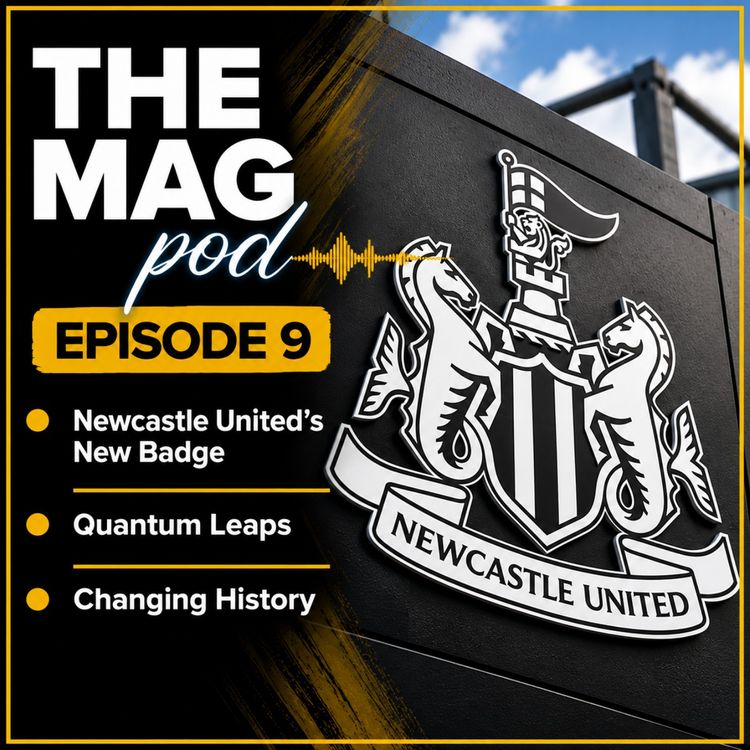 cover art for Episode 9: Newcastle United’s New Badge, Quantum Leaps and Changing History