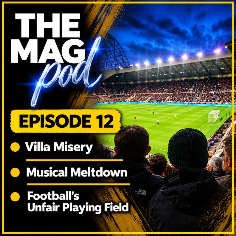cover art for Episode 12 – Newcastle United’s Villa Misery, Musical Meltdown and Football’s Unfair Playing Field