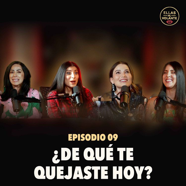 cover art for Ep. 9 — ¿De qué te quejaste hoy?