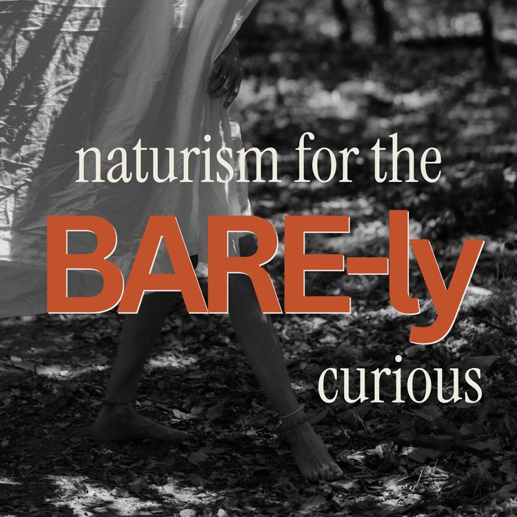 cover art for Naturism & Nudism: Why Is Getting Naked More Taboo Than Yoga?