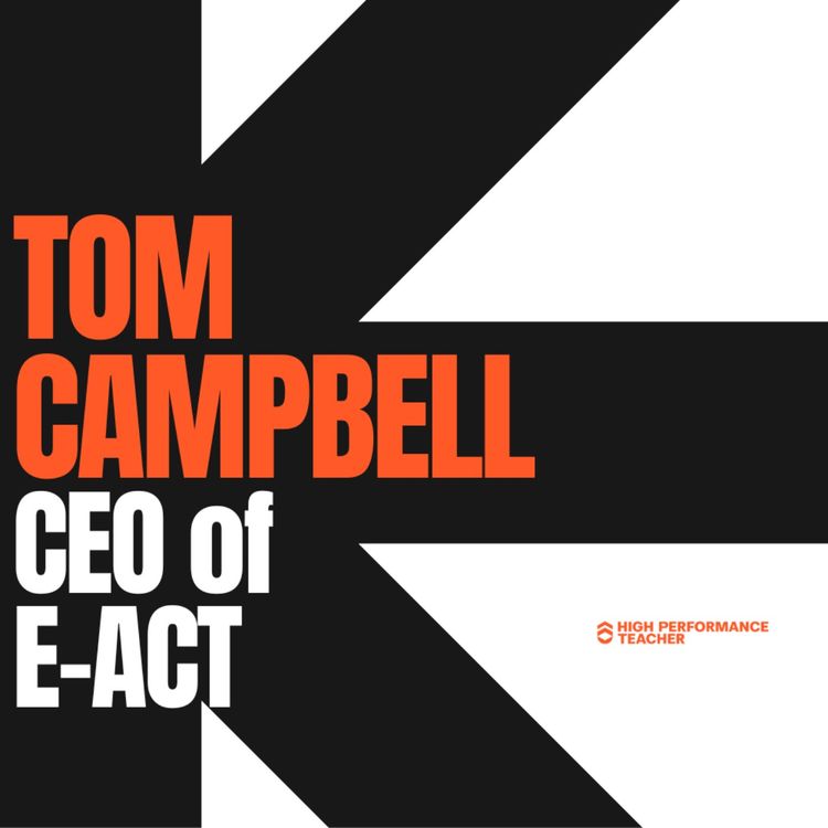 cover art for Tom Campbell CEO of E-ACT: The highs and lows of leading an award-winning MAT