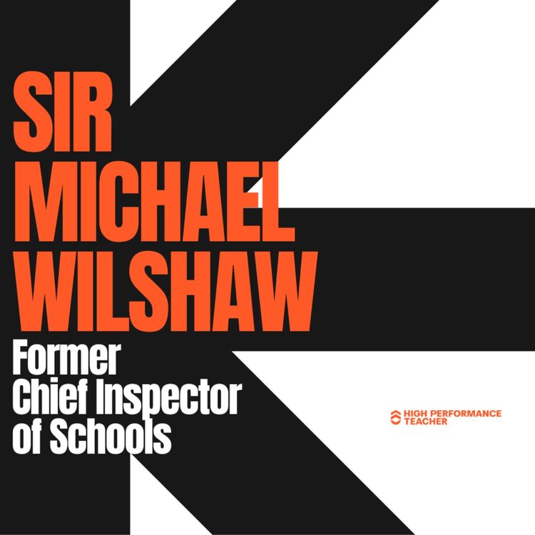 cover art for Sir Michael Wilshaw, Former Chief Inspector of Schools on what it's really like running OFSTED