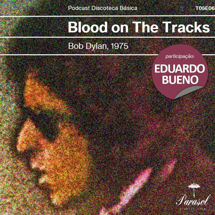 cover art for T05E06: Blood on the Tracks - Bob Dylan (1975)