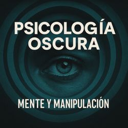 cover art for Psicología Oscura | Mente y Manipulación