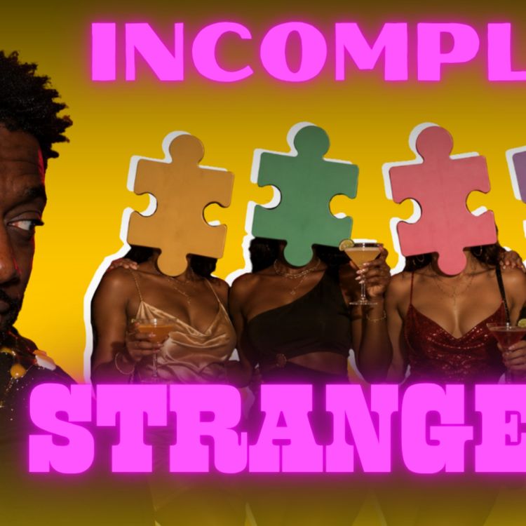 cover art for EP311. ‘Incomplete Strangers’ | Pull Up Podcast