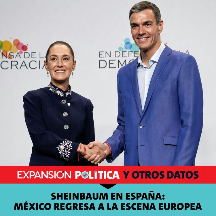 cover art for Sheinbaum en España: México regresa a la escena europea | Episodio 250