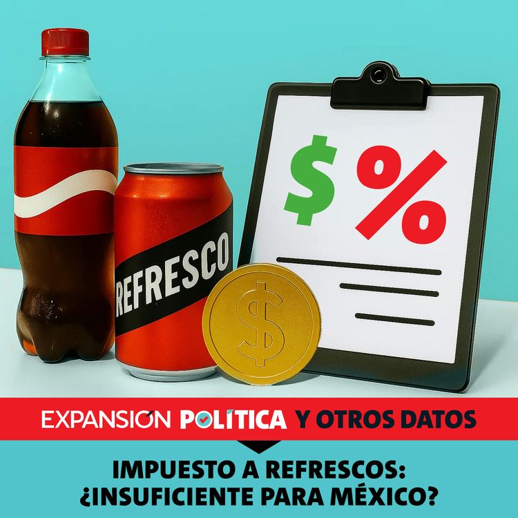 cover art for Impuesto a refrescos: ¿insuficiente para México? | Episodio 227