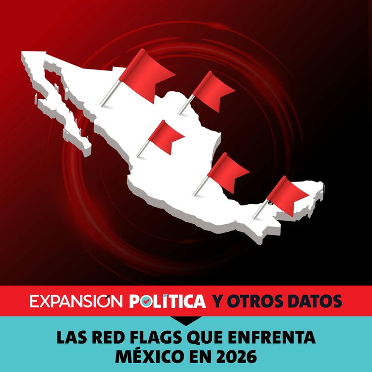 cover art for Las red flags que enfrenta México en 2026 | Episodio 236