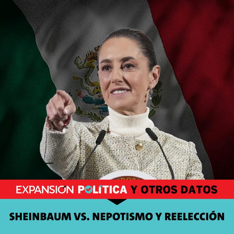 cover art for Sheinbaum vs. nepotismo y reelección | Episodio 192