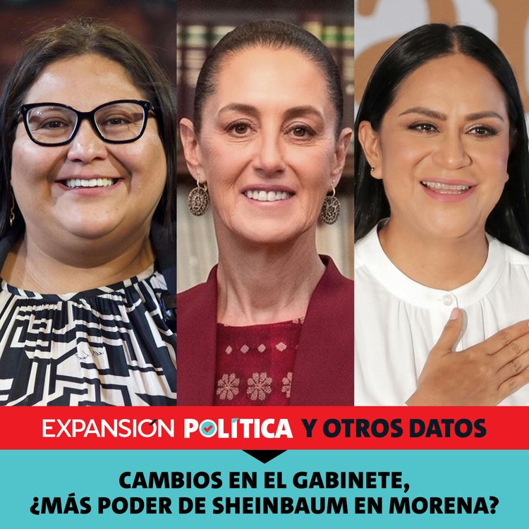 cover art for Cambios en el gabinete, ¿más poder de Sheinbaum en Morena? | Episodio 251