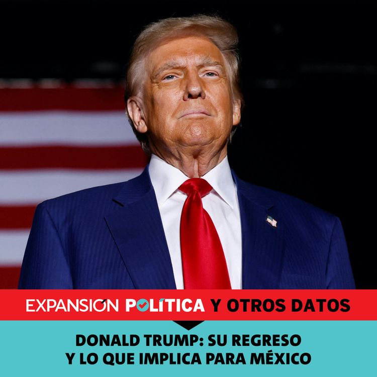 cover art for Donald Trump: su regreso y lo que implica para México | Episodio 180