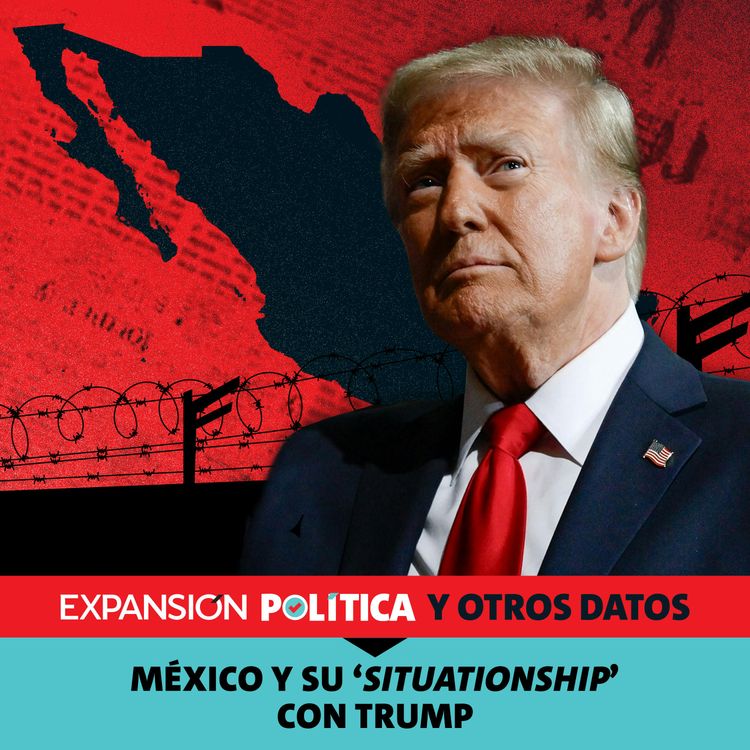 cover art for México y su ‘situationship’ con Trump | Episodio 214
