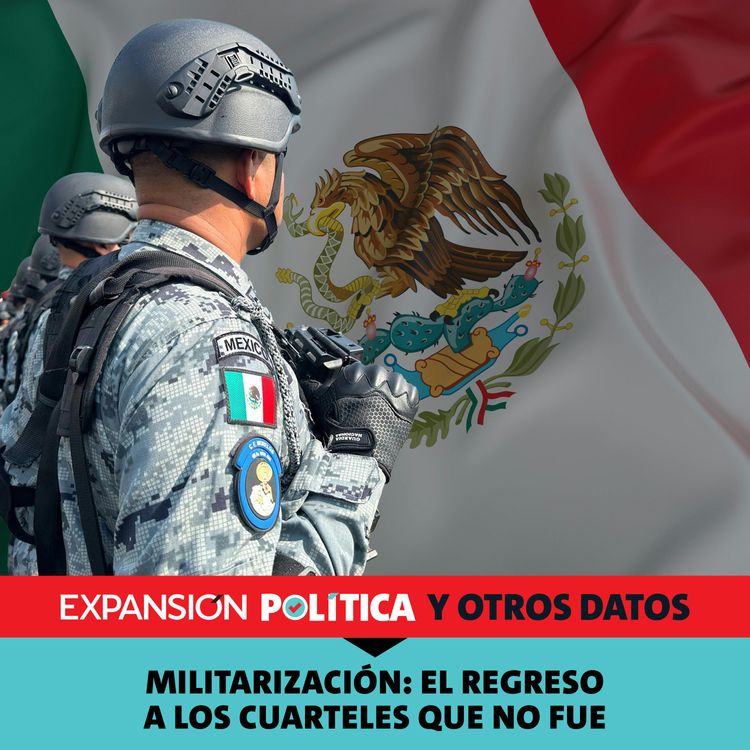 cover art for Militarización: el regreso a los cuarteles que no fue | Episodio 211