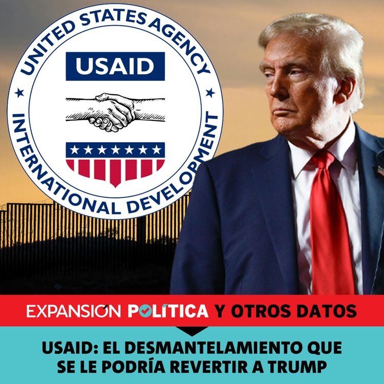 cover art for USAID: el desmantelamiento que se le podría revertir a Trump | Episodio 193