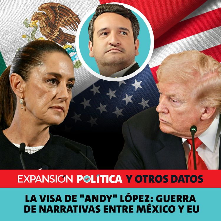 cover art for La visa de "Andy" López: guerra de narrativas entre México y EU | Episodio 267
