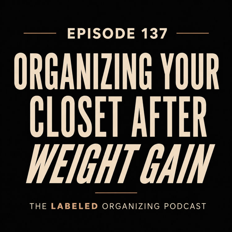 cover art for 137. Organizing Your Closet After Weight Gain