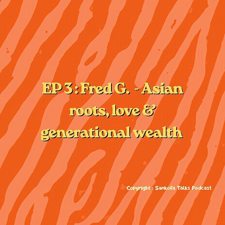 cover art for EP3: Fred G-Asian roots, love & generational wealth